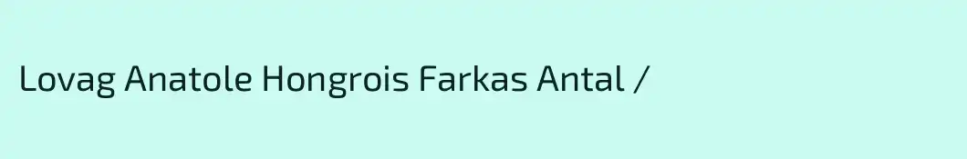 Lovag Anatole Hongrois Farkas Antal /